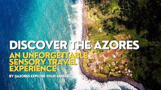 Discover the Azores: An Unforgettable Sensory Travel Experience