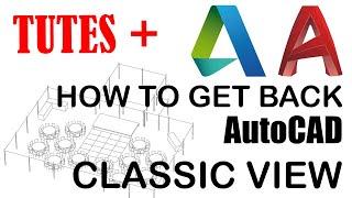 How TO Get Back AutoCAD Classic View