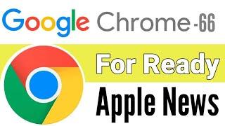 Google Chrome 66 ready for Apple News #apple #Google #chrome #info #into