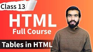 HTML Tutorial: How to create tables in html | html full course for beginners | Class 13