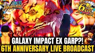 GALAXY IMPACT EX GARP REVEAL!? - ONE PIECE BOUNTY RUSH 6TH ANNIVERSARY LIVE BROADCAST REACTION【OPBR】