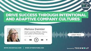 Drive Success Through Intentional and Adaptive Company Cultures (Interview with Melissa Daimler)