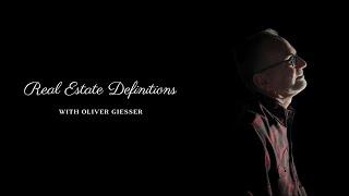 REAL ESTATE DEFINITIONS WITH OLIVER GIESSER