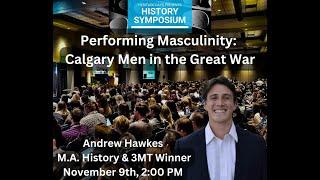 Andrew Hawkes:  Performing Masculinity: Calgary Men in the Great War