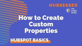 How to Create Custom Properties in HubSpot