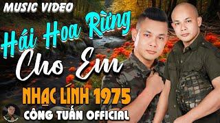 HÁI TRỘM HOA RỪNG - CÔNG TUẤN BOLERO LK Nhạc Lính Tuyển Chọn Toàn Bài Hay GIỌNG CA ĐỘC LẠ.