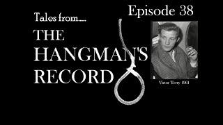 Tales from The Hangman's Record.  Episode Thirty Eight.  Victor Terry – 25th May 1961 Wandsworth.