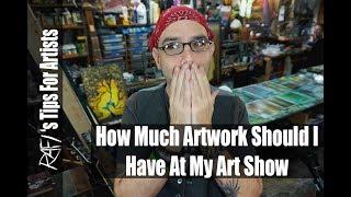 How Much Artwork Should I Have For My Art Show? - Tips For Artists