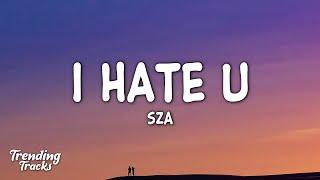 SZA - I Hate U (Clean - Lyrics)