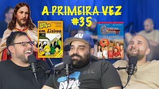 A Primeira Vez #35 - imitar sotaques, Coimbra, gays do norte, hábitos de leitura, Jesus Cristo