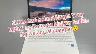 sinubukan kong hingin yung laptop ng koreano, binigay ng walang alinlangan