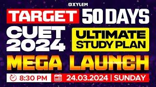 Target CUET 2024 - 50 Days Ultimate Study Plan | Mega  Launch | Xylem CUET