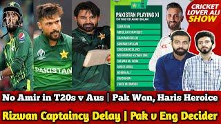 Rizwan Captaincy Delay | Pak v Eng Playing 11 | No Amir in T20s v Aus | Pak Won, Haris Heroice