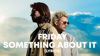 FRIDAY - Something About It (Lyrics)