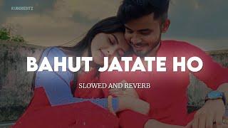 Bahut Jatate Ho Chaah Humse || (Slow+Reverb) Mohammad Aziz & Alka Yagnik || KuberEditz #Lofi