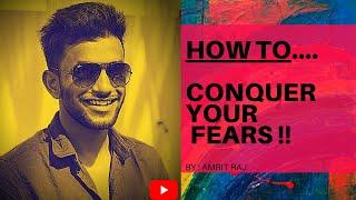 How to conquer your fears!! | Amrit talks | By Amritraj