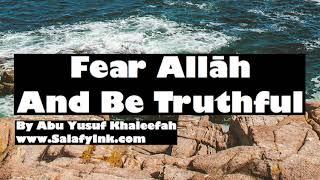 Fear Allāh And Be Truthful By Abu Yusuf Khaleefah