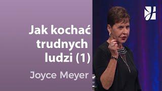 Jak kochać trudnych ludzi (1) | Joyce Meyer | Budowanie zdrowych relacji