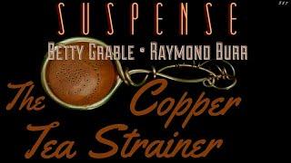 RAYMOND BURR & BETTY GRABLE • "The Copper Tea Strainer" • [remastered] •  SUSPENSE Best Episodes