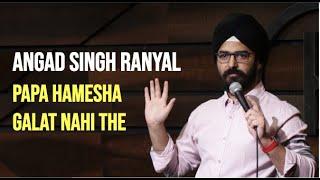 EIC: Papa Hamesha Galat Nahi The l Stand-up Comedy l Angad Singh Ranyal