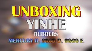 YINHE GALAXY TABLE TENNIS RUBBERS UNBOXING (MERCURYII,9000D,9000E)