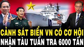 QUÁ VUI: Cảnh Sát Biển VN Có Cơ Hội Nhận Tàu Tuần Tra 6000 Tấn Do Nhật Bản ‘Trao Tặng’