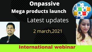 onpassive |mega products launch |international webinar|2021|Ash Mufareh|somlataverma|