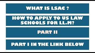 How to apply to US Law Schools by LSAC? APPLY FOR LL.M | Masters of Laws | PART 2 |  #lsac #law #llm