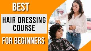 Best Hair Dressing Course | Hairdressing Course for Beginners