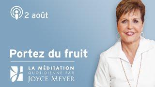 2 août | Ne portez pas vos occupations. Portez du fruit – Méditation quotidienne par Joyce Meyer