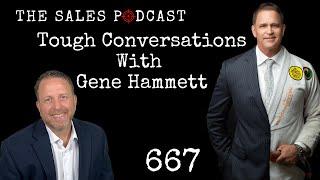 How To Have Tough Conversations, With Gene Hammett On The Sales Podcast