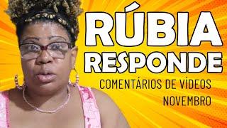 RÚBIA RESPONDE comentários de vídeos de novembro 