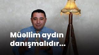 Müəllim aydın danışmalıdır...