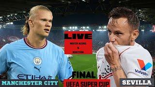 MANCHESTER CITY VS SEVILLA II UEFA SUPER CUP FINAL  II LIVE GAME COMMENTARY WATCHALONG II REACTION