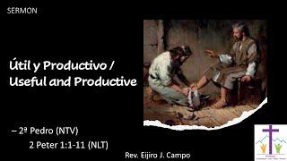 Útil y Productivo / Useful and Productive (2ª Pedro / 2 Peter 1:1-11) -  Rev. Eijiro J. Campo