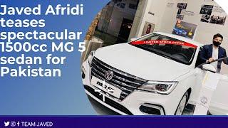 Javed Afridi has revealed an all-new MG 5sedan model of popular China-based British MG Motors