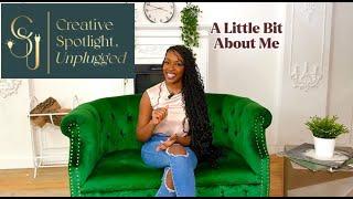 Welcome to Creative Spotlight, Unplugged: The Talk Show | A Little Bit About Me