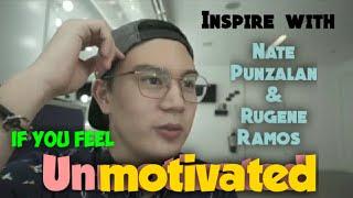 If You Feel UnMotivated || Watch this with Nate Punzalan || Inspire with Rugene Ramos