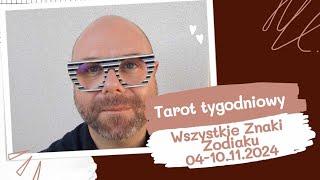 TAROT TYGODNIOWY WSZYSTKIE ZNAKI ZODIAKU 04-10.11.2024