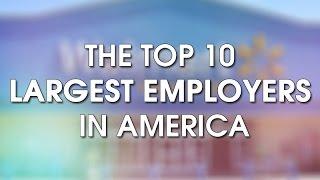 The top 10 largest employers in America