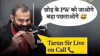 Mr sir reply Tarun sir  tarun sir left md sir left pw. Mr sir says sorry  • tarun sir call Mr sir