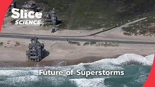 Superstorms: Are We Ready for the Future? | SLICE SCIENCE | FULL DOC