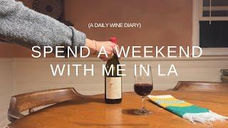 Spend a Weekend With Me in LA & My Wine Diary