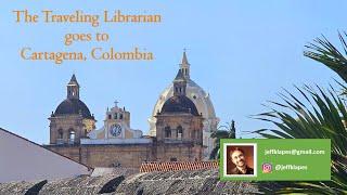 The Traveling Librarian goes to Cartagena, Colombia