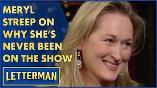 Meryl Streep Reveals The Real Reason She's Never Been On The Show | Letterman