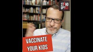 VACCINATE YOUR KIDS with Dr Aaron Carroll