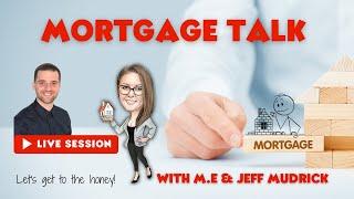 Mortgage Talk with M.E & Jeff Mudrick!