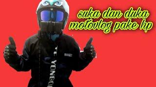 suka duka motovlog pake hp android....