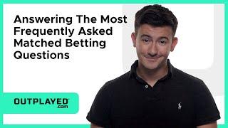 Your Matched Betting Questions Answered | OUTPLAYED.com