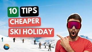 10 Money-Saving Tips for Your Ski Holiday